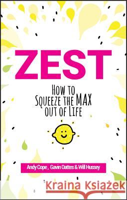 Zest: How to Squeeze the Max Out of Life Cope, Andy 9780857088000 John Wiley and Sons Ltd - książka