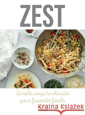 Zest: Simple ways to elevate your favorite foods Alexis Taylor 9780578952482 T/Street - książka
