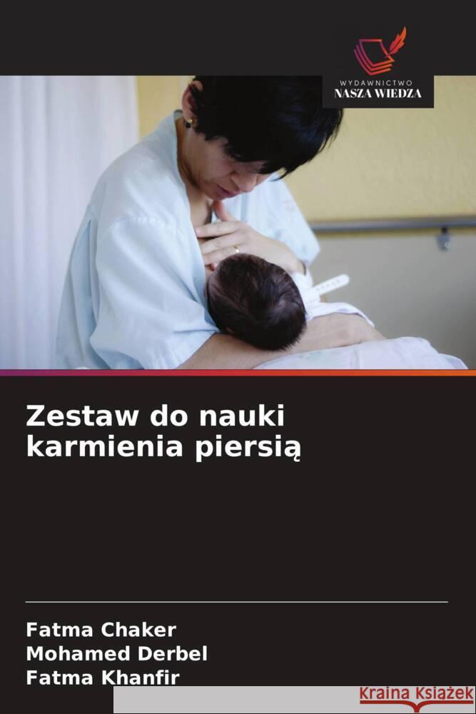 Zestaw do nauki karmienia piersia Chaker, Fatma, Derbel, Mohamed, Khanfir, Fatma 9786208604646 Wydawnictwo Nasza Wiedza - książka