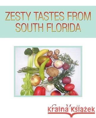Zesty Tastes from South Florida Greg Martin 9781440128721 iUniverse.com - książka