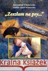 Zeszłam na psy w.kolor Krzysztof Ulanowski, Paulina Maria Wiśniewska 9788367222822 Silva Rerum - książka