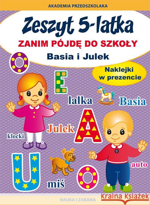 Zeszyt 5-latka. Zanim pójdę do szkoły. Basia i Julek Paruszewska Joanna 9788381148719 Literat - książka