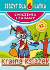 Zeszyt dla 6-latka Korczyńska Małgorzata 9788381147569 Literat