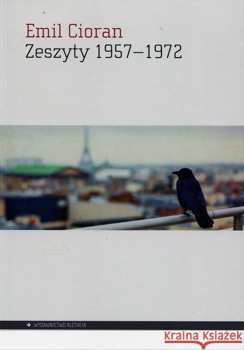 Zeszyty 1957-1972 Cioran Emil 9788362858910 Aletheia - książka