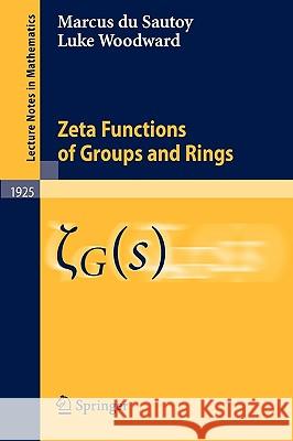 Zeta Functions of Groups and Rings Luke Woodward 9783540747017 Springer - książka