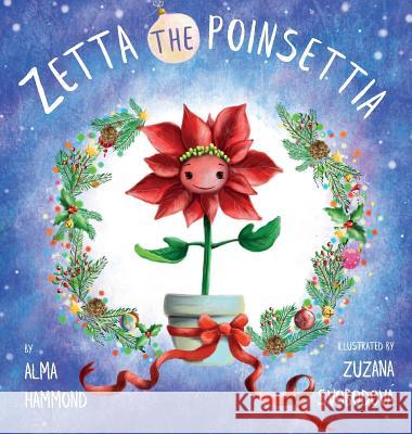 Zetta the Poinsettia Alma Hammond, Zuzana Svobodová 9780998536279 Sweetbeet Books - książka