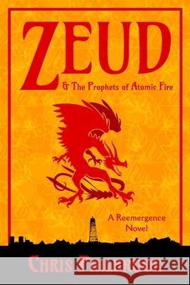 Zeud & the Prophets of Atomic Fire: A Reemergence Novel Chris Philbrook 9781088804223 Independently Published - książka
