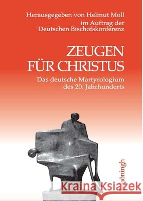 Zeugen Für Christus: Das Deutsche Martyrologium Des 20. Jahrhunderts. 7., Aktualisierte Und Durchgesehene Auflage Moll, Helmut 9783506780126 Schöningh - książka