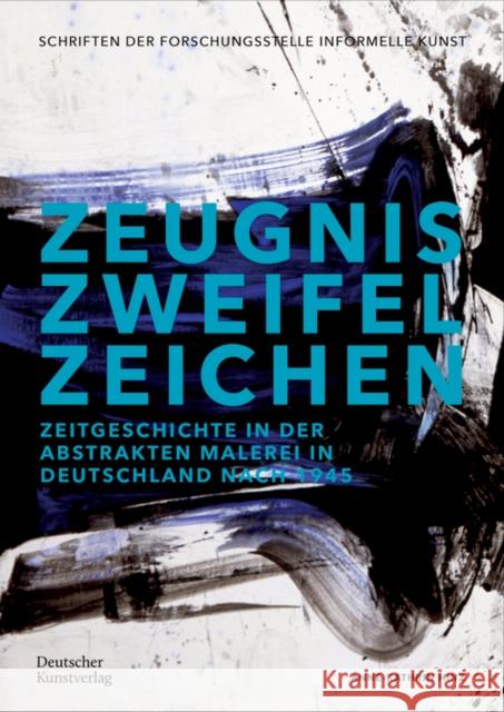 Zeugnis. Zweifel. Zeichen: Zeitgeschichte in Der Abstrakten Malerei in Deutschland Nach 1945 Anne-Kathrin Hinz 9783422802001 Deutscher Kunstverlag - książka