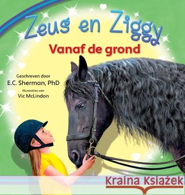Zeus en Ziggy: Vanaf de grond E. C. Sherman Vic McLindon Laura Boelens 9781779445308 Miriam Laundry Publishing - książka