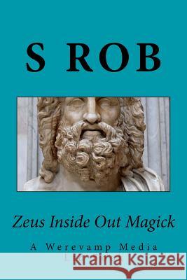 Zeus Inside Out Magick S. Rob 9781974506828 Createspace Independent Publishing Platform - książka