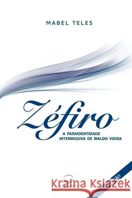 Zéfiro: A Paraidentidade Intermissiva de Waldo Vieira Teles, Mabel (Autor) 9788584771196 Editares - książka