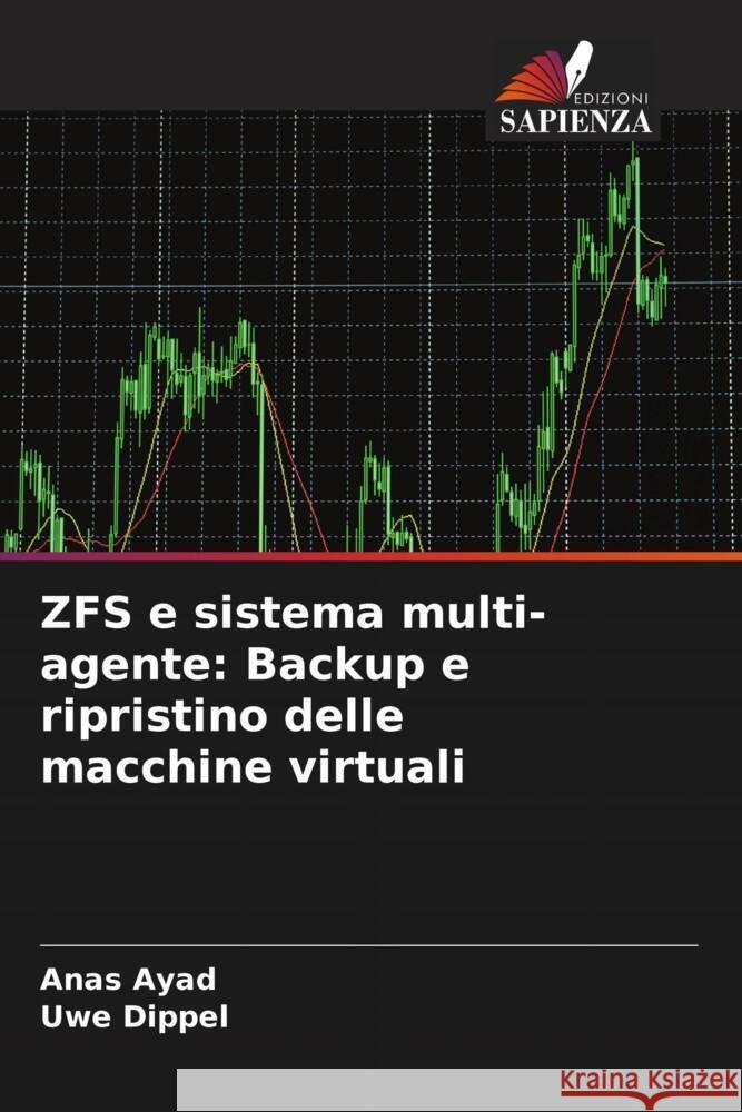 ZFS e sistema multi-agente: Backup e ripristino delle macchine virtuali Ayad, Anas, Dippel, Uwe 9786208209476 Edizioni Sapienza - książka