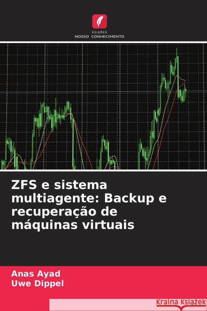 ZFS e sistema multiagente: Backup e recuperação de máquinas virtuais Ayad, Anas, Dippel, Uwe 9786208209469 Edições Nosso Conhecimento - książka