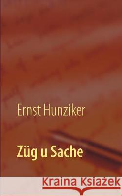 Züg u Sache: Churzgschichte Hunziker, Ernst 9783749482863 Books on Demand - książka