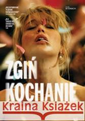 Zgiń, kochanie Ariana Harwicz 9788397687011 Pauza - książka