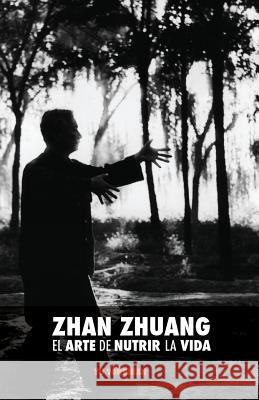 Zhan Zhuang: El Arte de Nutrir la Vida: El Poder de la Quietud Nimri, Karim 9781519489715 Createspace - książka