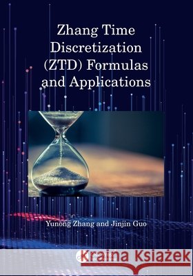 Zhang Time Discretization (ZTD) Formulas and Applications Jinjin Guo 9781032807355 Taylor & Francis Ltd - książka
