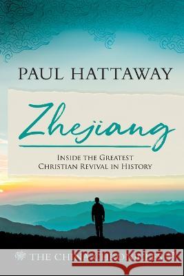 Zhejiang (The China Chronicles) (Book Three): Inside the Greatest Christian Revival in History Paul Hattaway 9781645084297 William Carey Publishing - książka