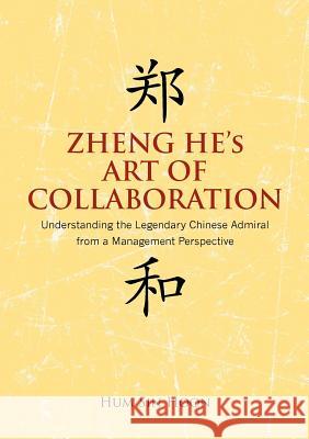 Zheng He's Art of Collaboration: Understanding the Legendary Chinese Admiral from a Management Perspective Hum, Hoon Sin 9789814379663 Institute of Southeast Asian Studies - książka