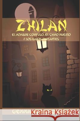 Zhilan: El hombre confuso, el chino muerto y los gatos parlantes Gemma Herrero Virto 9781530224869 Createspace Independent Publishing Platform - książka