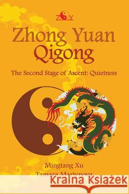 Zhong Yuan Qigong: The Second Stage of Ascent: Quietness Tamara Martynova Mingtang Xu 9781456322373 Createspace - książka
