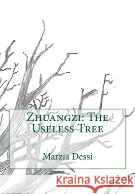 Zhuangzi: The Useless Tree Marzia Dessi 9781727802726 Createspace Independent Publishing Platform - książka