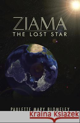 Ziama: The Lost Star Paulette Mary Blomeley 9781504300292 Balboa Press Australia - książka