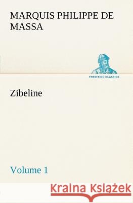 Zibeline - Volume 1 Marquis de Philippe Massa 9783849148317 Tredition Classics - książka