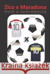 Zico x Maradona Joao Luiz Silva 9781693054679 Independently Published