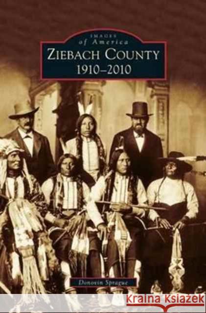 Ziebach County: 1910-2010 Donovin Sprague 9781531651473 Arcadia Publishing Library Editions - książka