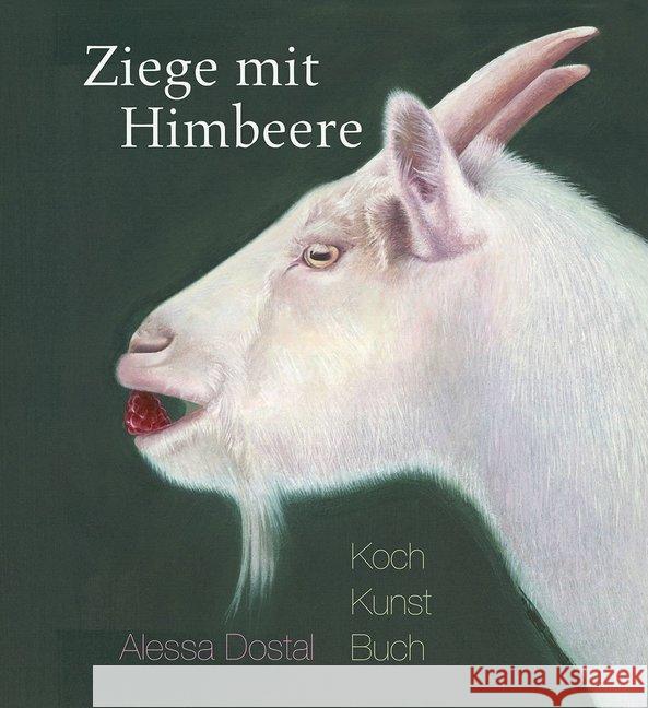 Ziege mit Himbeere : Kochkunstbuch Dostal, Alessa 9783772526527 Freies Geistesleben - książka