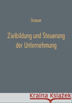 Zielbildung Und Steuerung Der Unternehmung Helge Strasser 9783663040101 Gabler Verlag - książka