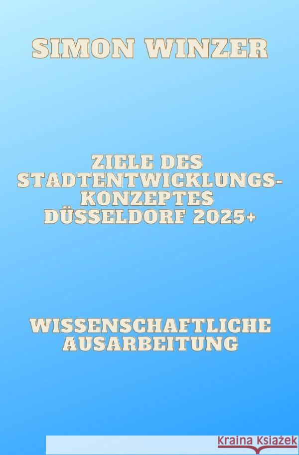 Ziele des Standortentwicklungskonzeptes Düsseldorf 2025+ Winzer, Simon 9783757547226 epubli - książka