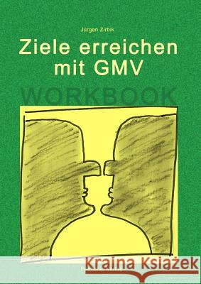 Ziele erreichen mit GMV - Workbook Zirbik, Jürgen 9783944240138 Friend Ship Verlag - książka