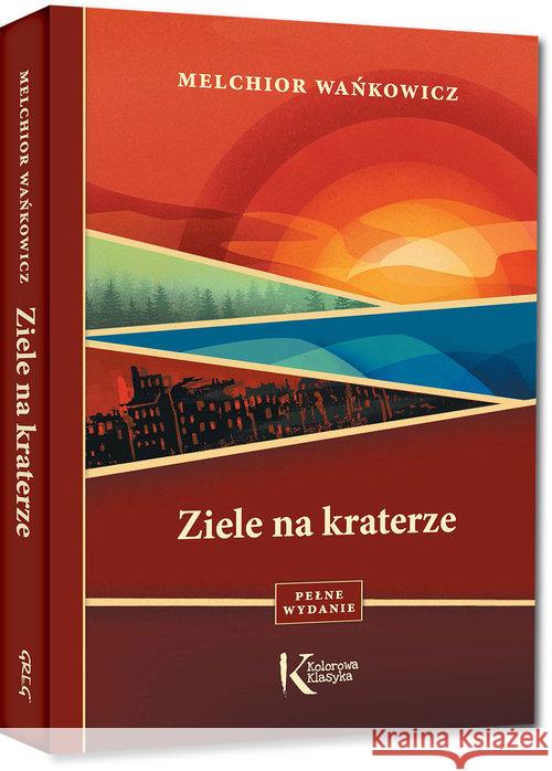 Ziele na kraterze kolor TW GREG Wańkowicz Melchior 9788375178814 Greg - książka