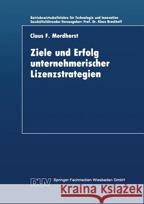 Ziele Und Erfolg Unternehmerischer Lizenzstrategien Claus F. Mordhorst 9783824402243 Deutscher Universitatsverlag - książka