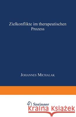 Zielkonflikte Im Therapeutischen Prozess Johannes Michalak 9783824444007 Springer - książka