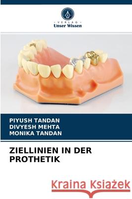 Ziellinien in Der Prothetik Piyush Tandan Divyesh Mehta Monika Tandan 9786203696691 Verlag Unser Wissen - książka