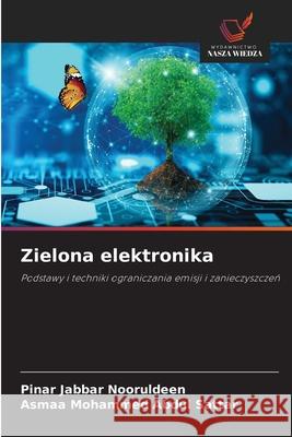 Zielona elektronika Jabbar Nooruldeen, Pinar, Mohammed Abdul Sattar, Asmaa 9786209426452 Wydawnictwo Nasza Wiedza - książka