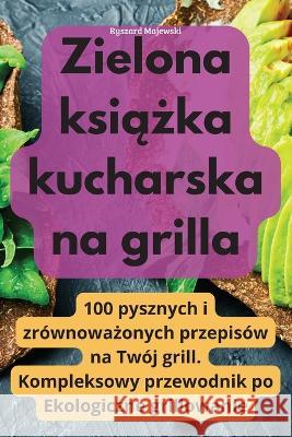 Zielona książka kucharska na grilla Ryszard Majewski   9781835004807 Aurosory ltd - książka