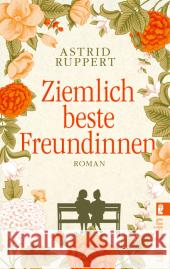 Ziemlich beste Freundinnen : Roman Ruppert, Astrid 9783548286778 Ullstein TB - książka