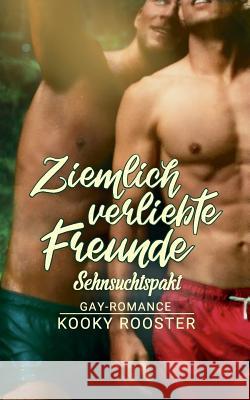 Ziemlich verliebte Freunde: Sehnsuchtspakt Kooky Rooster 9783748179092 Books on Demand - książka