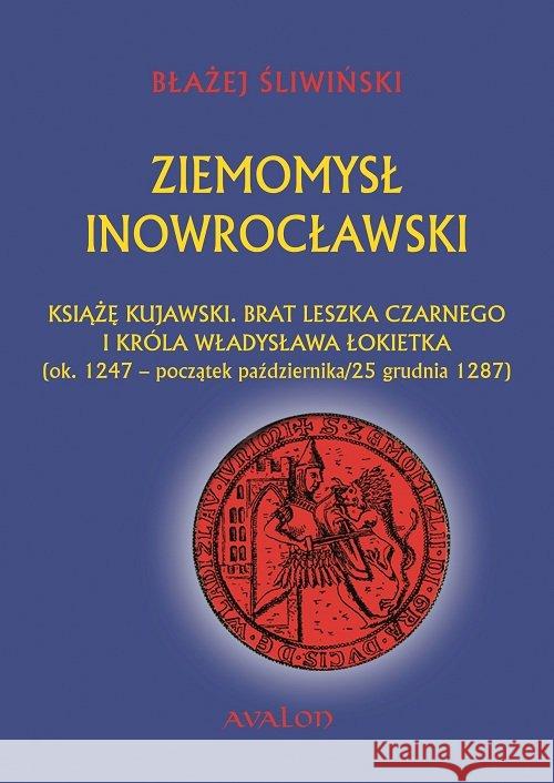 Ziemomysł Inowrocławski Książę Kujawski Śliwiński Błażej 9788377302125 Avalon - książka