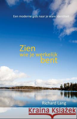 Zien wie je werkelijk bent: Een moderne gids naar je ware identiteit Richard Lang Luc Vermeeren Bryan Nuttall 9781908774644 Shollond Trust - książka