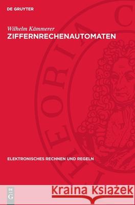 Ziffernrechenautomaten Wilhelm Kämmerer 9783112752869 De Gruyter (JL) - książka