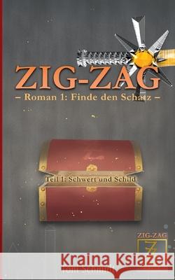 ZIG-ZAG Roman 1: Finde den Schatz - Teil 1 Schwert und Schild Toni Schmidt 9783695158799 Bod - Books on Demand - książka