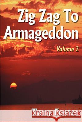 Zig Zag to Armageddon: Volume 2 Foster, Tony 9780595132805 Authors Choice Press - książka