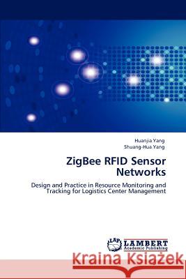 ZigBee RFID Sensor Networks Huanjia Yang Shuang-Hua Yang 9783847379119 LAP Lambert Academic Publishing - książka