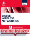 Zigbee Wireless Networking Drew Gislason 9780750685979 Newnes